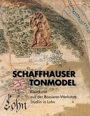 Buch «Schaffhauser Tonmodel», Hans Peter Widmer und Cornelia Stäheli, None